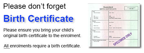 Please don't forget birth certificate. Please ensure you bring your child's original birth certificate to the enrolment.